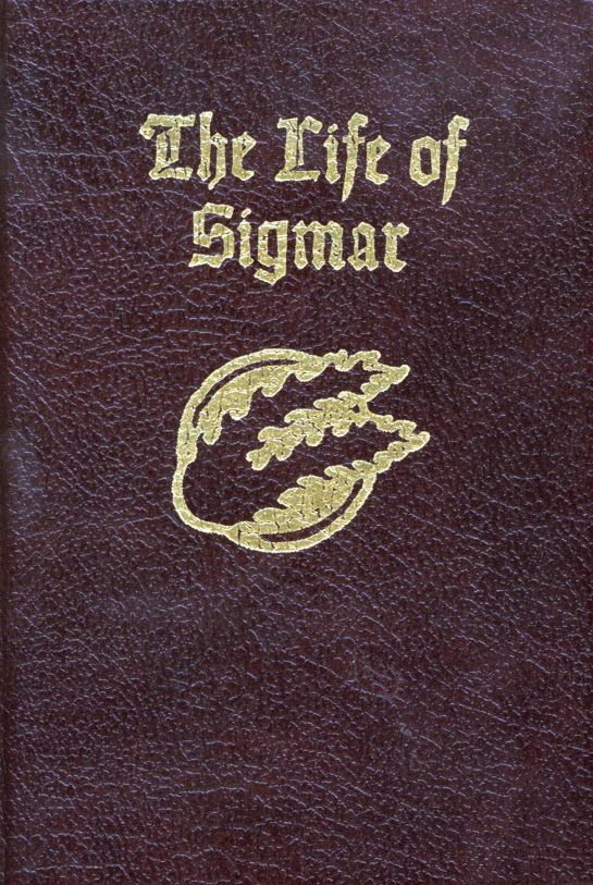 The Life of Sigmar: Being the Epic Tale of the Warrior-God Sigmar, and the Founding of The Empire by Matt Ralphs