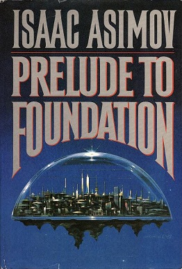 Prelude to Foundation by Isaac Asimov