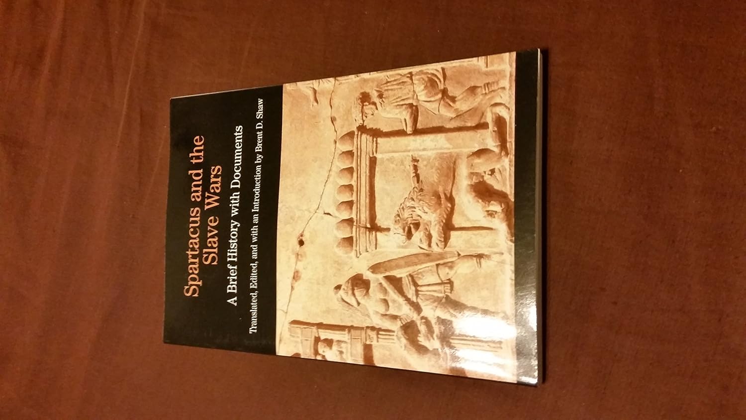 Spartacus and the Slave Wars: A Brief History with Documents by Brent D. Shaw
